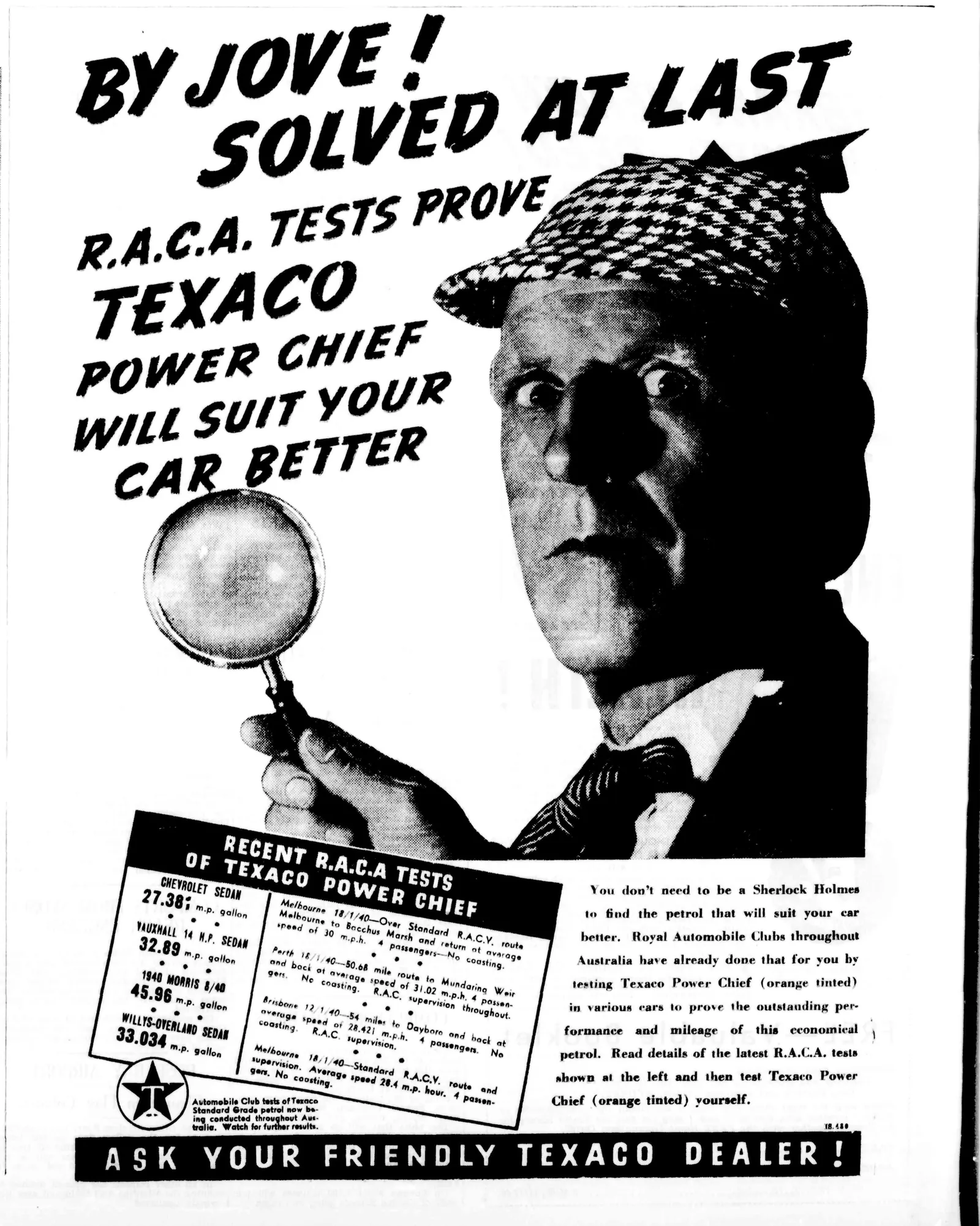 An advertisement built round a photograph of a goggle-eyed man in a check deerstalker holding up a magnifying glass: “By Jove! Solved at last. R.A.C.A. tests prove Texaco Power Chief will suit your car better.”